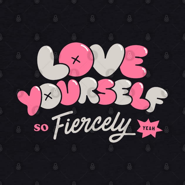 Love Yourself Fiercely - Pink by souloff